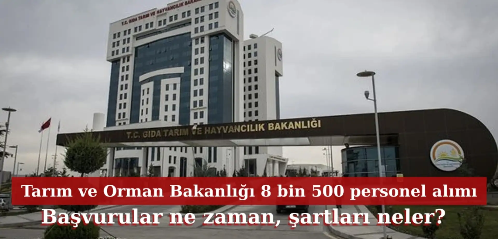 Tarım ve Orman Bakanlığı 8 bin 500 personel alımı başvuru ne zaman ve şartları neler?