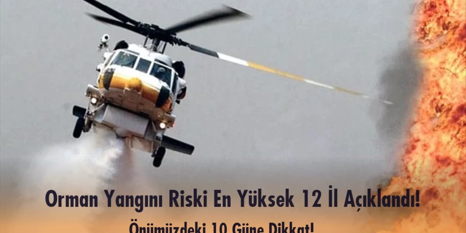 10 Gün Boyunca Dikkat: Yangın Riski En Yüksek 12 İl Açıklandı!