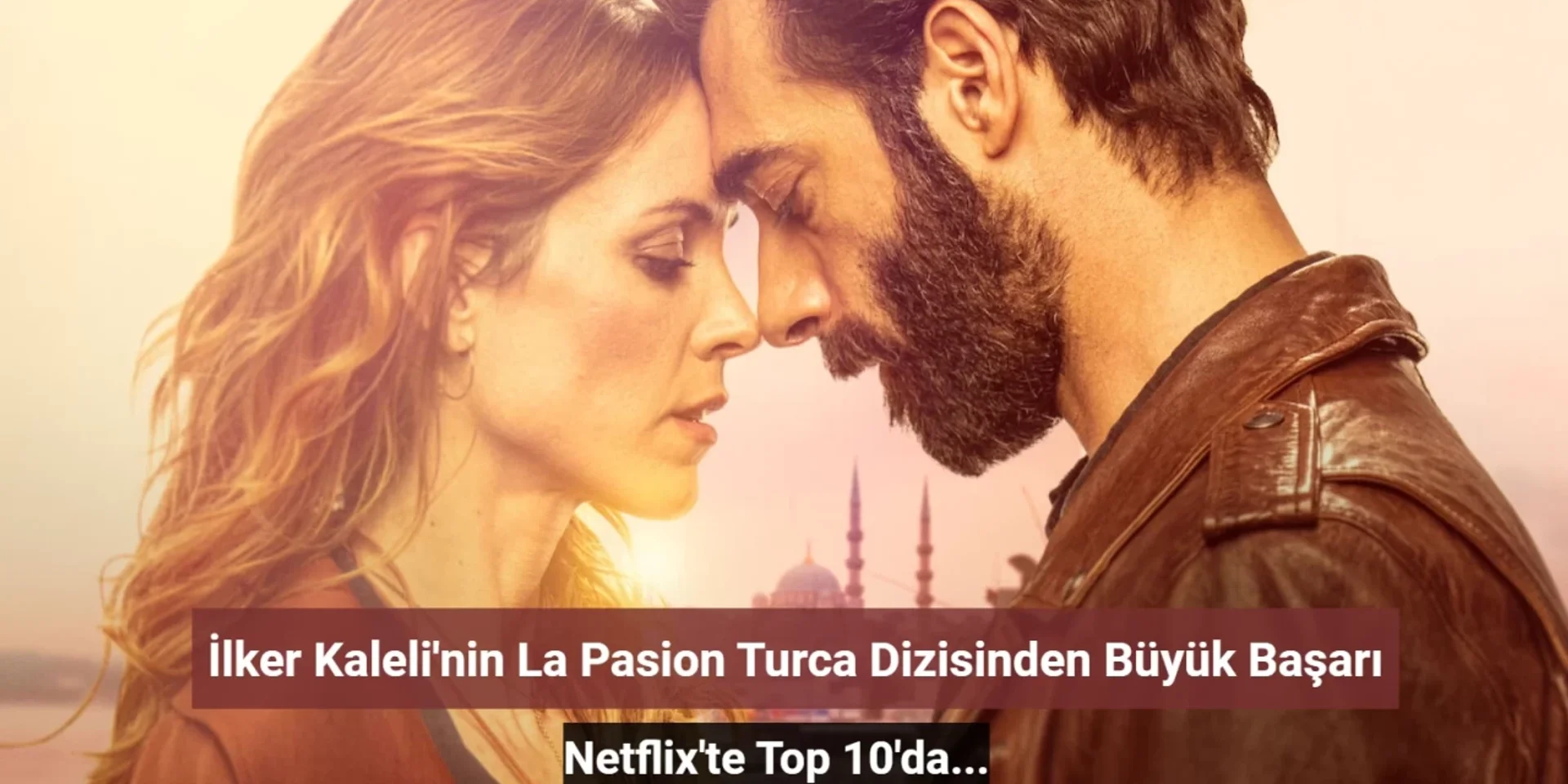 İlker Kaleli'nin 'La Pasion Turca' Dizisi 21 Ülkede Top 10'da!