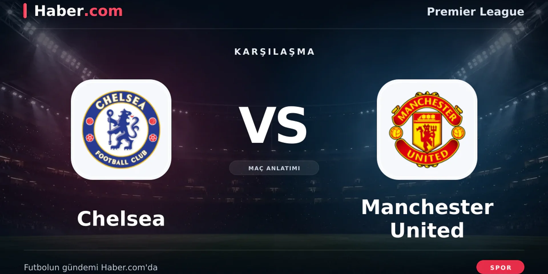 Chelsea - Manchester United muhtemel ilk 11'ler Premier Lig