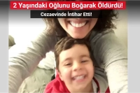 2 Yaşındaki Oğlunu Boğarak Öldürdü! Cezaevinde İntihar Etti