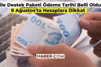 Aile Destek Programı Ödemeleri Ne Zaman Yatacak Sorusuna Yanıt Geldi: 9 Ağustos’ta Hesaplarda!