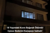 Balıkesir’de Baba Tartıştığı Kızını Boğarak Öldürdü! Cansız Bedenini Annesi Buldu