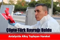 Çöpte Türk Bayrağı Gören Duyarlı Vatandaştan Alkış Toplayan Hareket