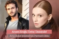 Deha Dizisinde Aras Bulut İynemli’nin Partneri Ahsen Eroğlu Oldu