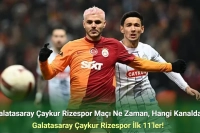 Galatasaray Çaykur Rizespor Maçı Ne Zaman, Hangi Kanalda? Galatasaray Çaykur Rizespor İlk 11'ler!