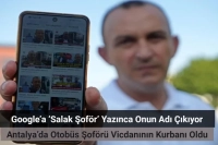 Google’a ‘Salak Şoför’ Yazınca Onun Adı Çıkıyor: Antalya’da Otobüs Şoförü Vicdanının Kurbanı Oldu