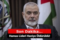Hamas Lideri İsmail Haniye Tahran'da Öldürüldü