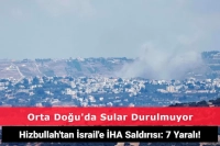 Hizbullah İsrail'e İHA'larla Saldırdı: 7 Kişi Yaralandı
