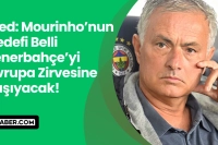 Jose Mourinho’nun Hedefi Belli: Fenerbahçe’yi Avrupa Zirvesine Taşıyacak!