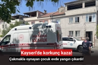 Kayseri’de çakmakla oynayan çocuk yangına sebep oldu! Sonrasında yaşananlar tüyler ürpertti