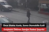 Kayseri’de eniştesini silahla vurup otomobille ezmişti! İfadesi şaşırttı