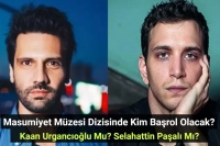 Masumiyet Müzesi Dizisinde Kim Başrol Olacak? Kaan Urgancıoğlu Mu? Selahattin Paşalı Mı?