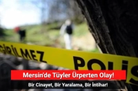 Mersin’de Bir Cinayet, Bir İntihar! Tartıştığı 2 Kadına Zarar Verdi