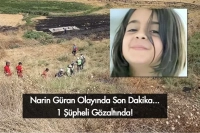 Narin Güran Olayında Bir Aile Bireyi Gözaltına Alındı