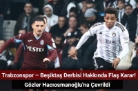 Trabzonspor – Beşiktaş Derbisi Hakkında Flaş Karar!