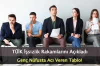 TÜİK İşsizlik Rakamlarını Açıkladı: Genç Nüfusta Acı Veren Tablo!