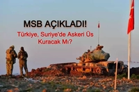 Türkiye Suriye'de Askeri Üs Kuracak Mı? MSB'den Açıklama Geldi