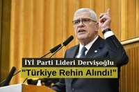 İYİ Parti Lideri Dervişoğlu: "Türkiye Rehin Alındı!"