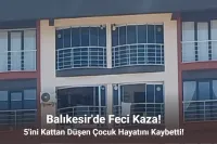 Balıkesir’de 5'inci Kattan Düşen Çocuk Hayatını Kaybetti