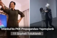 İstanbul'da PKK Propagandası Yapan 11 Şüpheli Tutuklandı