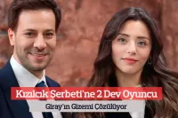 Kızılcık Şerbeti'ne 2 Dev Oyuncu! Giray'ın Gizemi Çözülüyor