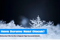 Meteoroloji O İller İçin Kar ve Sağanak Yağış Uyarısında Bulundu