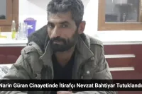 Narin Güran Cinayetinde İtirafçı Nevzat Bahtiyar Tutuklandı