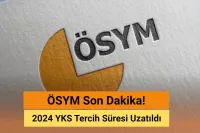 ÖSYM Son Dakika: 2024 YKS Tercih Süresi Uzatıldı