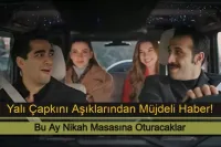 Yalı Çapkını Aşıklarından Müjdeli Haber: Bu Ay Nikah Masasına Oturacaklar!