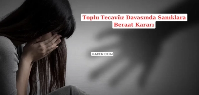 14 Yaşındaki Zihinsel Engelli Genç Kıza Toplu Tecavüz Davasında Sanıklara Beraat Kararı!