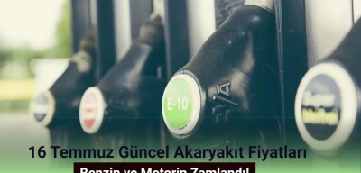 16 Temmuz Güncel Akaryakıt Fiyatları