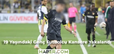 19 Yaşındaki Genç Futbolcu Kansere Yakalandı!
