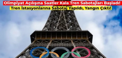 2024 Paris Olimpiyatları için Tehlike Devam Ediyor! Trenlere Sabotaj Yapılıyor