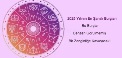 2025 Yılının En Şanslı Burçları: Bu Burçlar Benzeri Görülmemiş Bir Zenginliğe Kavuşacak!