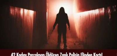 42 Kadını Parçalayıp Öldüren 'Psikopat' Seri Katil Polisin Elinden Kaçtı!