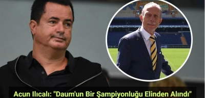 Acun Ilıcalı'dan Flaş 'Daum' Açıklaması: Bir Şampiyonluğu Elinden Alındı