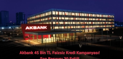 Akbank 45 Bin TL Faizsiz Kredi Veriyor: İşte Kampanyanın Detayları