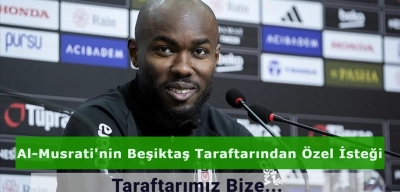 Al Musrati Beşiktaş Taraftarından Özel Bir İstekte Bulundu