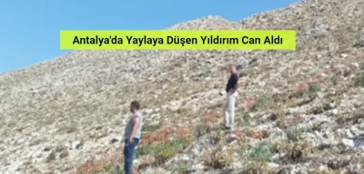Antalya'da Yaylaya Düşen Yıldırım Can Aldı