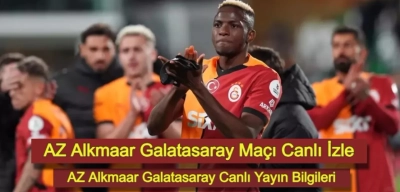 AZ Alkmaar Galatasaray Maçı Canlı İzle: AZ Alkmaar Galatasaray Canlı Yayın Bilgileri!