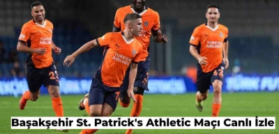 Başakşehir St Patrick's Athletic Maçı Canlı İzle Şifresiz İzle (Canlı Yayın Linki)