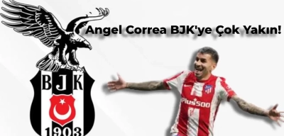 Beşiktaş Angel Correa’yı Almakta Kararlı! İşte Transferde Son Durum