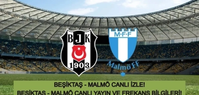 Beşiktaş Malmö Maçı Canlı İzle: UEFA Avrupa Ligi Beşiktaş Malmö Canlı Yayın!