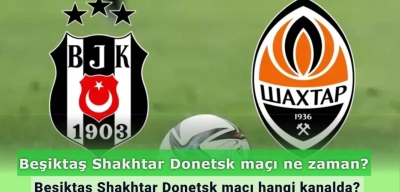 Beşiktaş Shakhtar Donetsk maçı ne zaman, saat kaçta? Beşiktaş Shakhtar Donetsk maçı hangi kanalda?