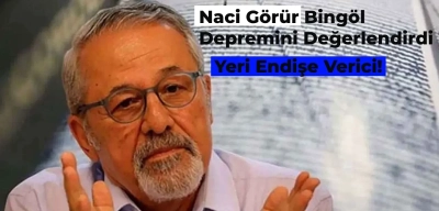 Bingöl’deki 4.2 Depremi için Naci Görür Açıklama Yaptı: Konumu Endişe Verici!