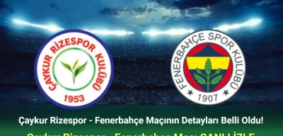 Çaykur Rizespor Fenerbahçe Maçı Ne Zaman, Hangi Kanalda? Çaykur Rizespor Fenerbahçe İlk 11'ler!
