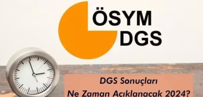 DGS Sonuçları Ne Zaman Açıklanacak 2024?