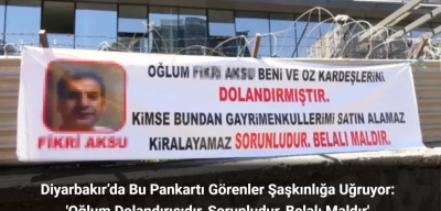 Diyarbakır’da Bu Pankartı Görenler Şaşkınlığa Uğruyor: 'Oğlum Dolandırıcıdır'