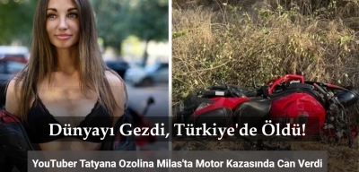 Dünyayı Gezdi Türkiye'de Öldü! Rus YouTuber Tatyana Ozolina Motosiklet Kazasında Can Verdi